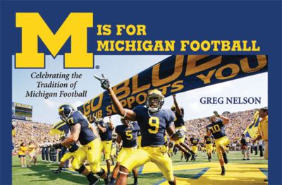 M Is for Michigan Football : Celebrating the Tradition of Michigan Football