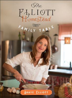 The Elliott Homestead : Family Table