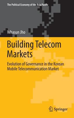 Building Telecom Markets : The Evolution of Governance in the Korean Mobile Telecommunication Market