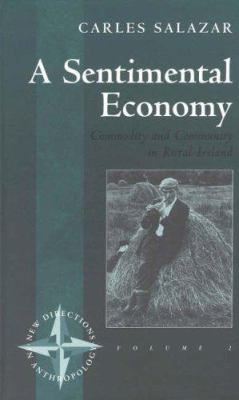 A Sentimental Economy : Commodity and Community in Rural Ireland