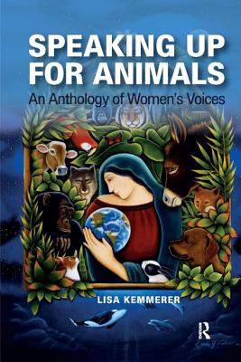 Speaking up for Animals : An Anthology of Women's Voices