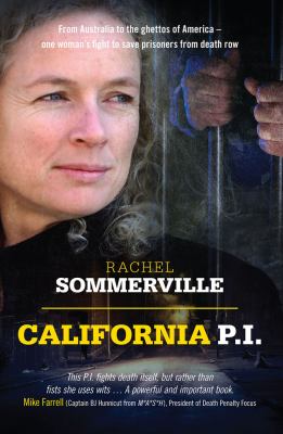 California P. I. : From Australia to the Ghettos of America - One Woman's Fight to Save Prisoners from Death Row