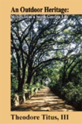 An Outdoor Heritage : Stories from a South Georgia Life