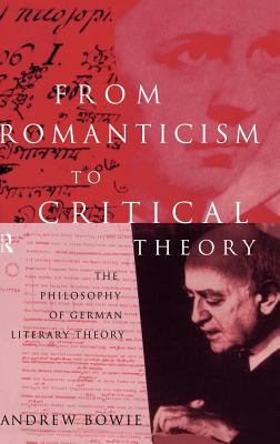 From Romanticism to Critical Theory : The Philosophy of German Literary Theory