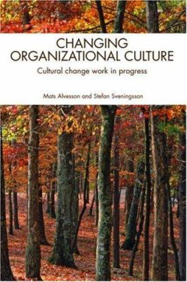 Changing Organizational Culture : Cultural Change Work in Progress