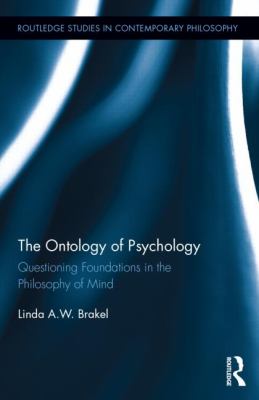 The Ontology of Psychology : Questioning Foundations in the Philosophy of Mind