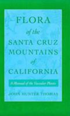 Flora of the Santa Cruz Mountains of California : A Manual of the Vascular Plants