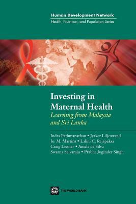 Investing in Maternal Health : Learning from Malaysia and Sri Lanka