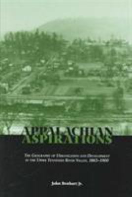 Appalachian Aspirations : The Geography of Urbanization and Development in the Upper Tennessee River Valley, 1865-1900
