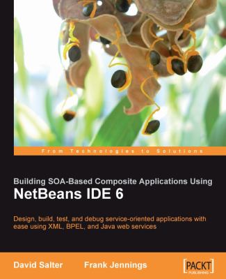 NetBeans Enterprise Pack : Design, build, test, and debug service-oriented applications with ease using XML, BPEL, and Java web services
