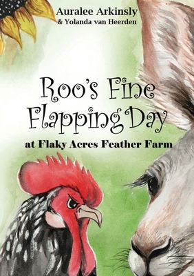 Roo's Fine Flapping Day : At Flakey Acres Feather Farm