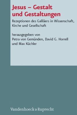 Jesus - Gestalt und Gestaltungen : Rezeptionen des Galiläers in Wissenschaft, Kirche und Gesellschaft