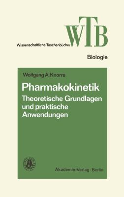 Pharmakokinetik : Theoretische Grundlagen und Praktische Anwendungen