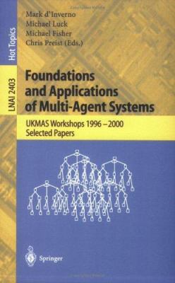 Foundations and Applications of Multi-Agent Systems : UKMAS Workshops 1996-2000 - Selected Papers