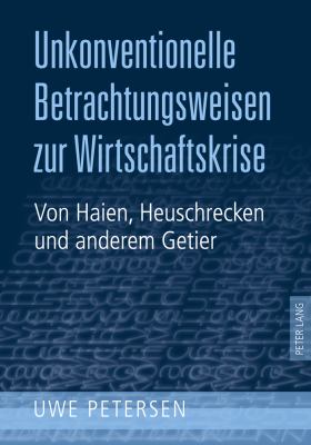 Unkonventionelle Betrachtungsweisen Zur Wirtschaftskrise : Von Haien, Heuschrecken und Anderem Getier