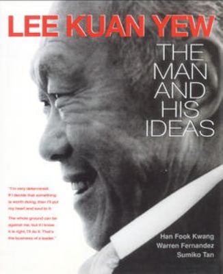 Lee Kuan Yew : The Man and His Ideas