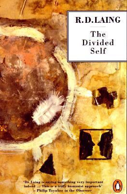 The Divided Self : An Existential Study in Sanity and Madness
