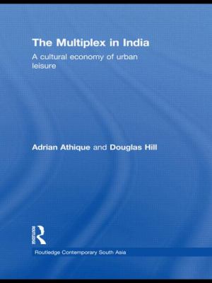 The Multiplex in India : A Cultural Economy of Urban Leisure