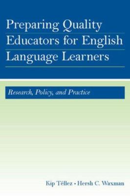 Preparing Quality Educators for English Language Learners : Research, Policy, and Practice