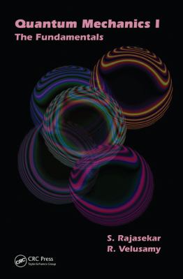 Quantum Mechanics I : The Fundamentals