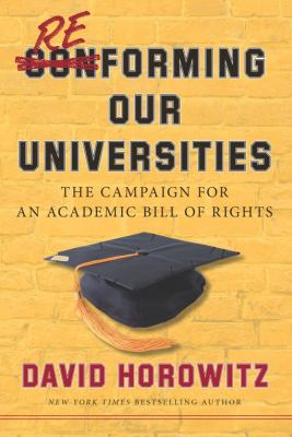 Reforming Our Universities : The Campaign for an Academic Bill of Rights