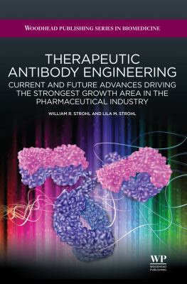 Therapeutic Antibody Engineering : Current and Future Advances Driving the Strongest Growth Area in the Pharmaceutical Industry