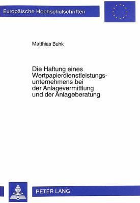 Die Haftung Eines Wertpapierdienstleistungsunternehmens bei der Anlagevermittlung und der Anlageberatung