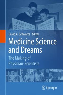 Medicine Science and Dreams : The Making of Physician-Scientists