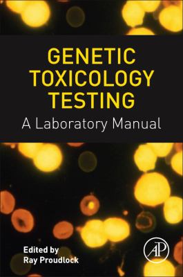 Genetic Toxicology Testing : A Laboratory Manual