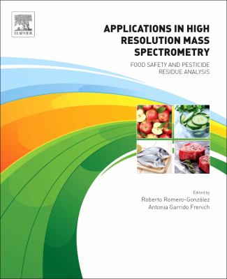 Applications in High Resolution Mass Spectrometry : Food Safety and Pesticide Residue Analysis