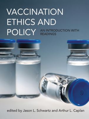 Vaccination Ethics and Policy : An Introduction with Readings
