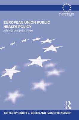 European Union Public Health Policy : Regional and Global Trends