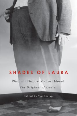Shades of Laura : Vladimir Nabokov's Last Novel, the Original of Laura