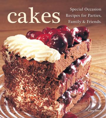 Cakes : Special Occasion Recipes for Parties, Family and Friends