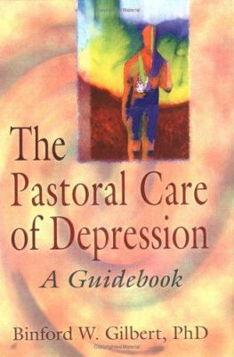 The Pastoral Care of Depression : A Guidebook