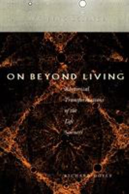 On Beyond Living : Rhetorical Transformations of the Life Sciences