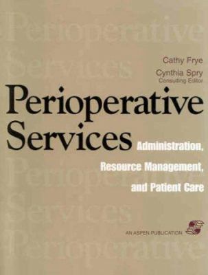 Perioperative Services : Administration, Resource Management and Patient Care