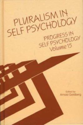Progress in Self Psychology, V. 15 Vol. 15 : Pluralism in Self Psychology