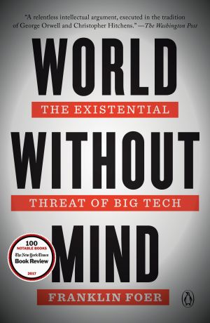 World Without Mind : The Existential Threat of Big Tech