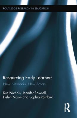 Resourcing Early Learners : New Networks, New Actors