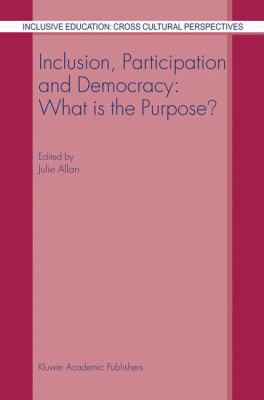 Inclusion, Participation and Democracy : What Is the Purpose?