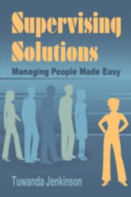 Supervising Solutions : Managing People Made Easy