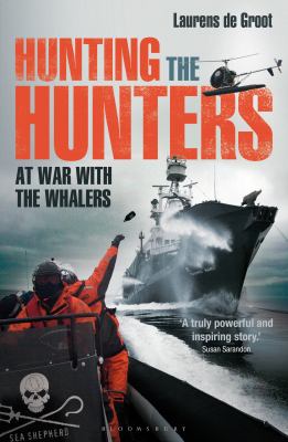 Hunting the Hunters : At War with the Whalers