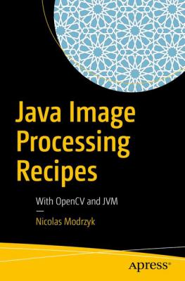 Java Image Processing Recipies : With OpenCV and JVM