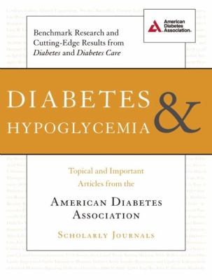 Diabetes and Hypoglycemia : Topical and Important Articles from the American Diabetes Association Scholarly Journals