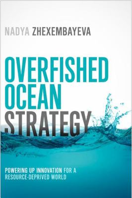 Overfished Ocean Strategy : Powering up Innovation for a Resource-Deprived World