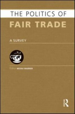 The Politics of Fair Trade : A Survey