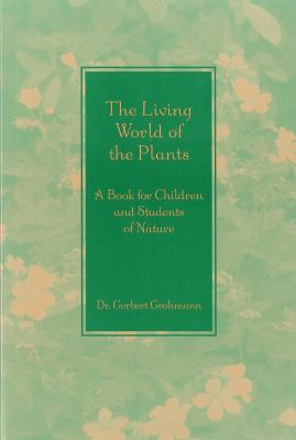 The Living World of the Plants : A Book for Children and Students of Nature
