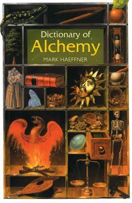 Dictionary of Alchemy : From Maria Prophetessa to Isaac Newton