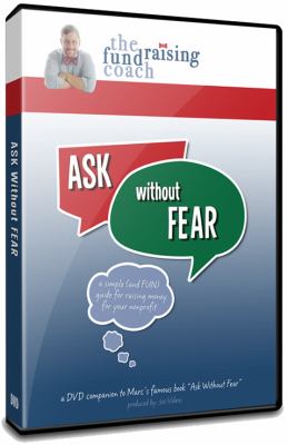Ask Without Fear!® : A Simple (and FUN) Guide for Raising Money for Your Nonprofit